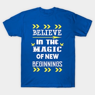 Believe in the Magic of New Beginnings T-Shirt